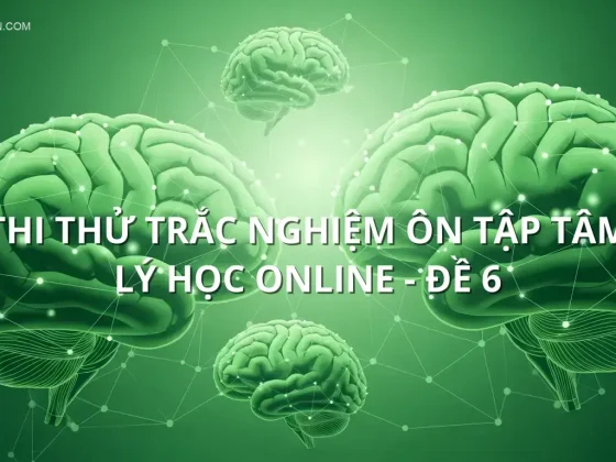 Thi thử trắc nghiệm ôn tập Tâm lý học online - Đề 6