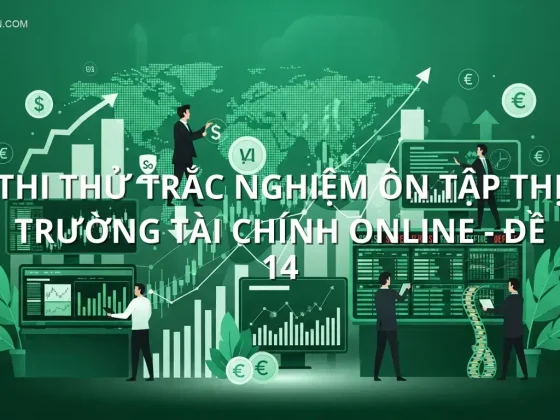 Thi thử trắc nghiệm ôn tập Thị trường tài chính online - Đề 14
