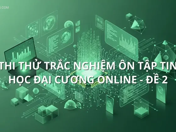 Thi thử trắc nghiệm ôn tập Tin học đại cương online - Đề 2