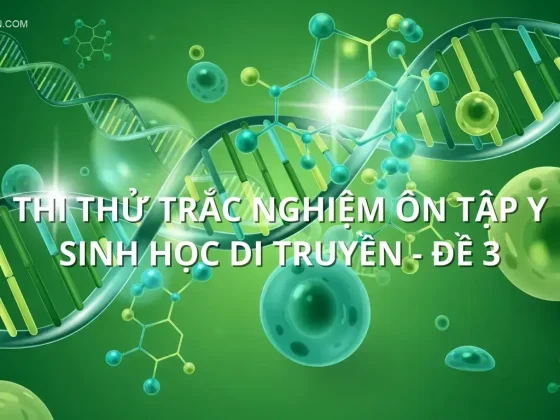 Thi thử trắc nghiệm ôn tập Y sinh học di truyền - Đề 3